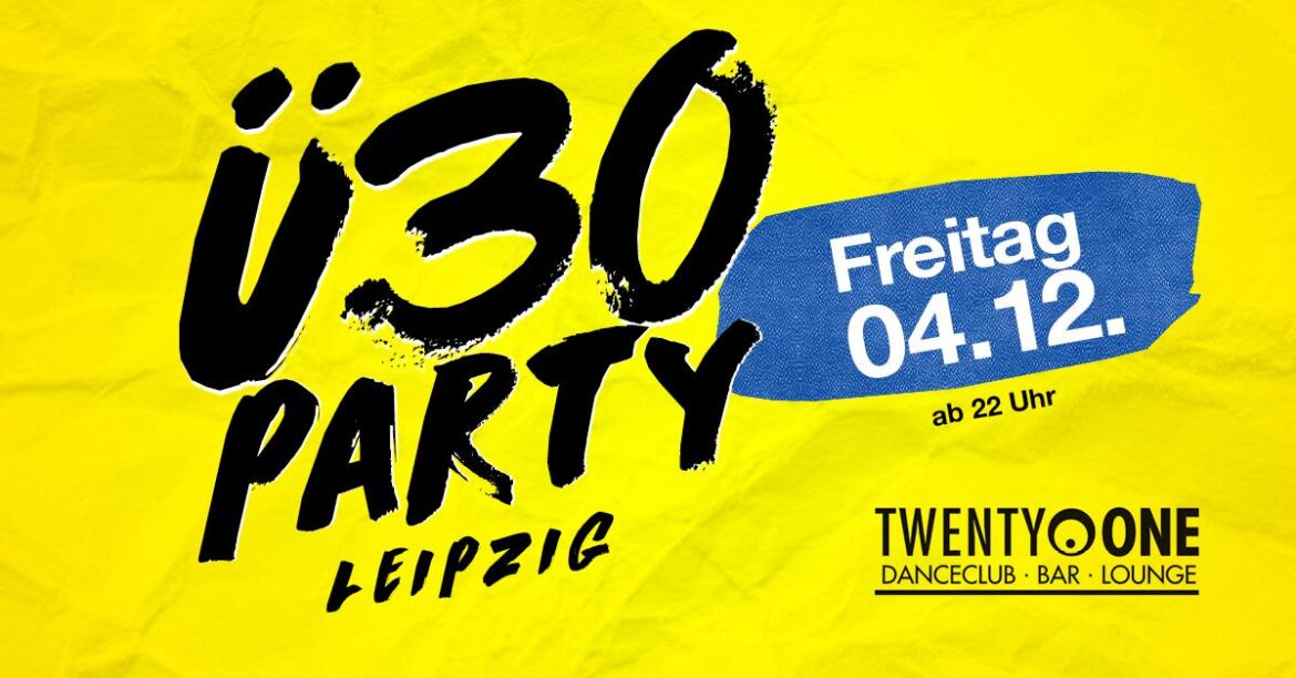 Ü30 Party Leipzig – die Ü30 Party im Twenty One