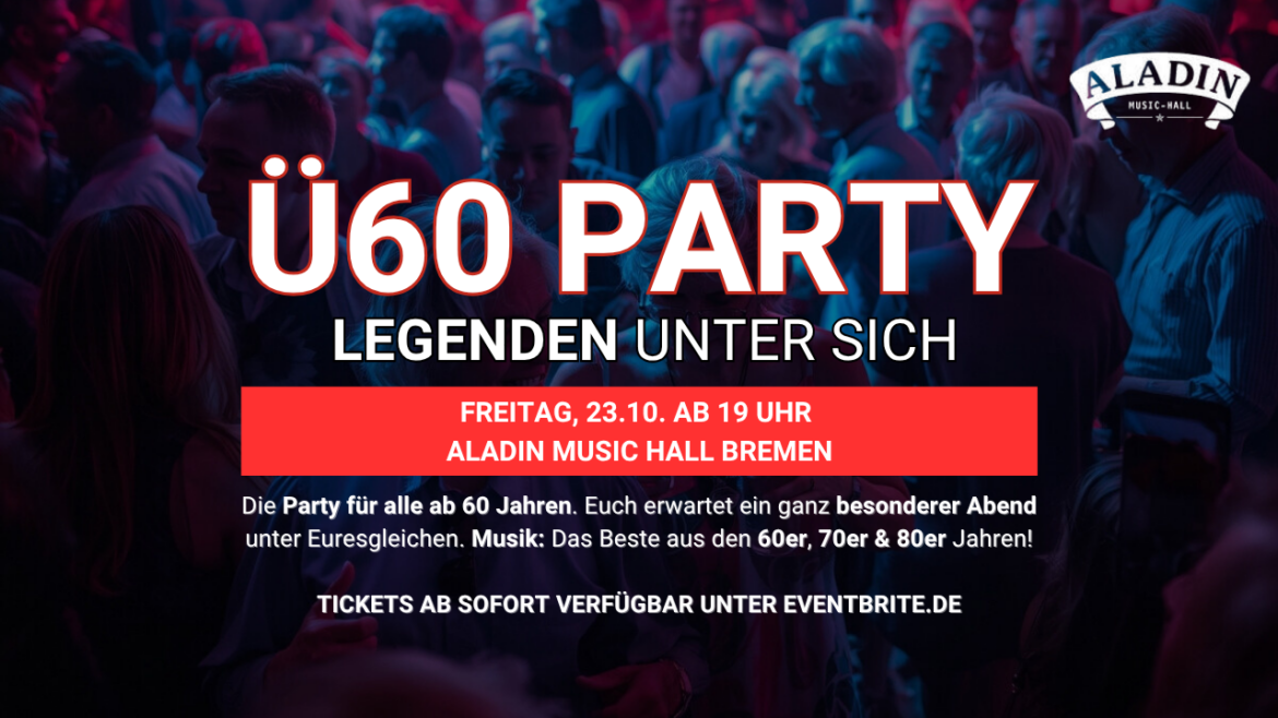 Ü60 PARTY– LEGENDEN UNTER SICH – Fr. 23.10. ab 19 Uhr Aladin Music Hall
