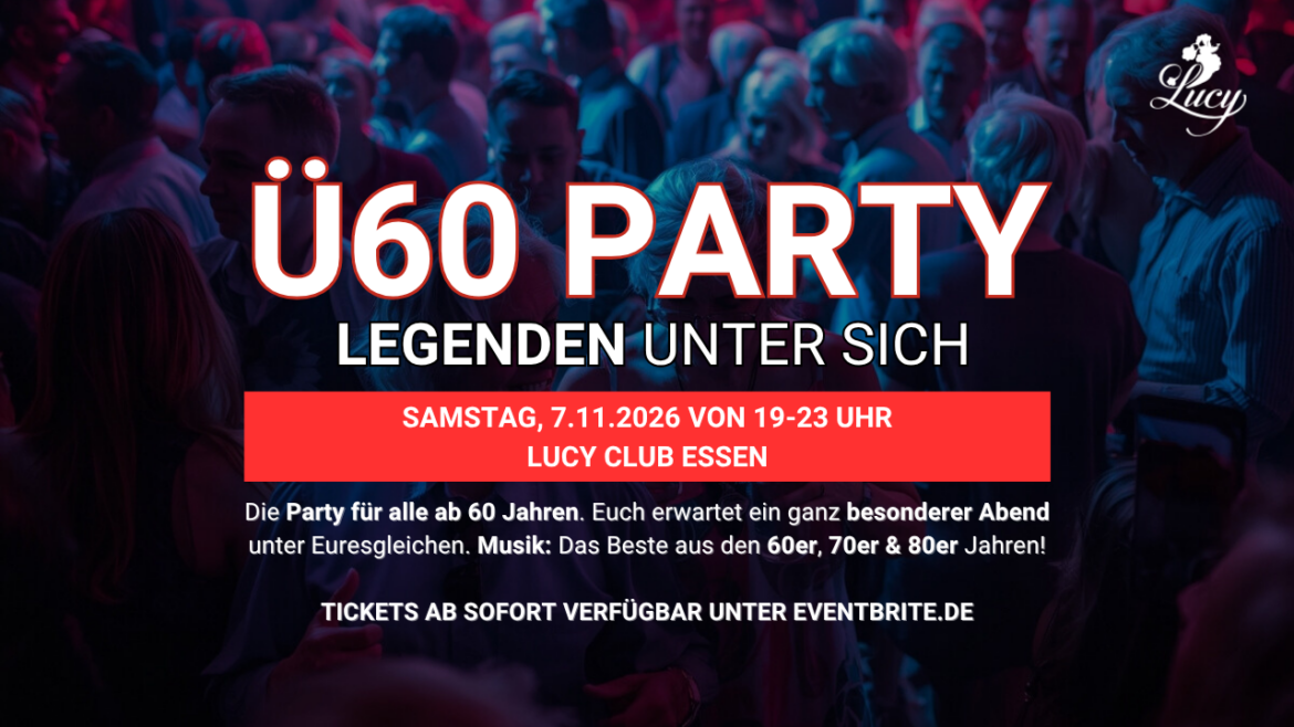 Ü60 PARTY– LEGENDEN UNTER SICH – Sa. 7.11. von 19-23 Uhr – Lucy Club Essen