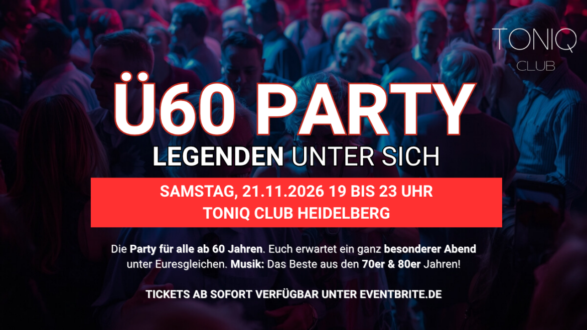 Ü60 PARTY– LEGENDEN UNTER SICH- Sa 21.11. von 19-23 Uhr – Toniq Heidelberg
