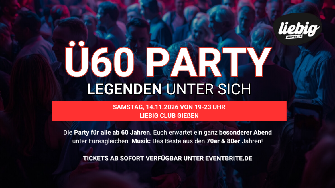 Ü60 PARTY– LEGENDEN UNTER SICH – Sa 14.11. von 19-23 Uhr Liebig Club Gießen