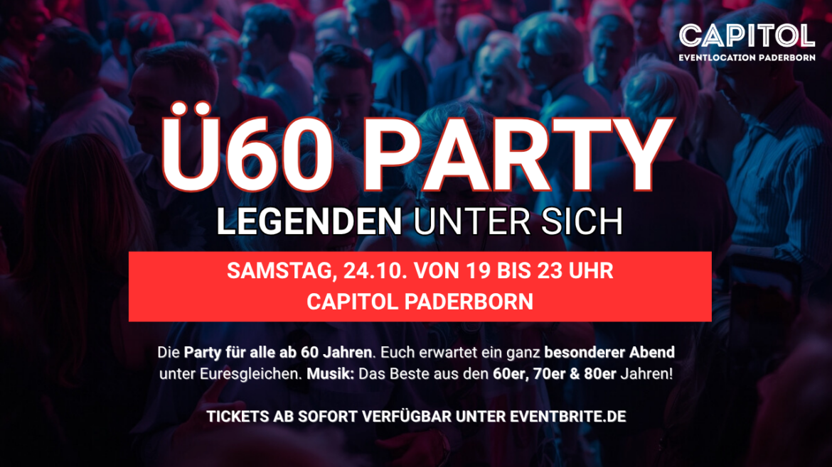 Ü60 PARTY– LEGENDEN UNTER SICH – Sa 24.10. von 19-23 Uhr Capitol Paderborn