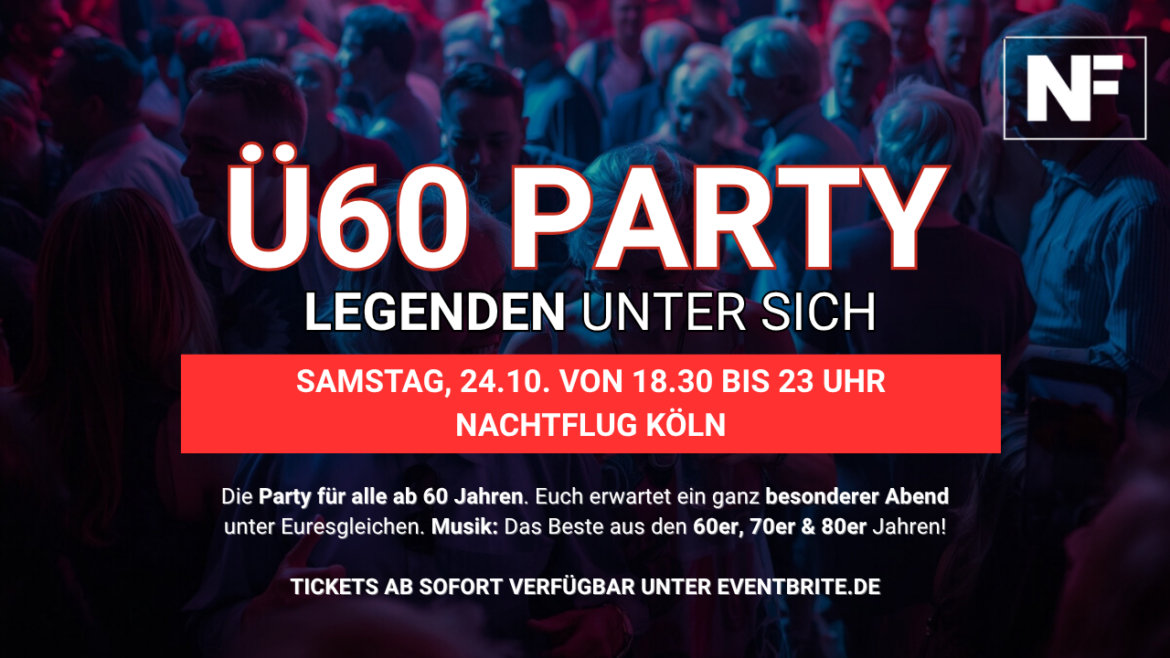 Ü60 PARTY– LEGENDEN UNTER SICH – Sa 24.10. von 18.30-23 Uhr Nachtflug Köln