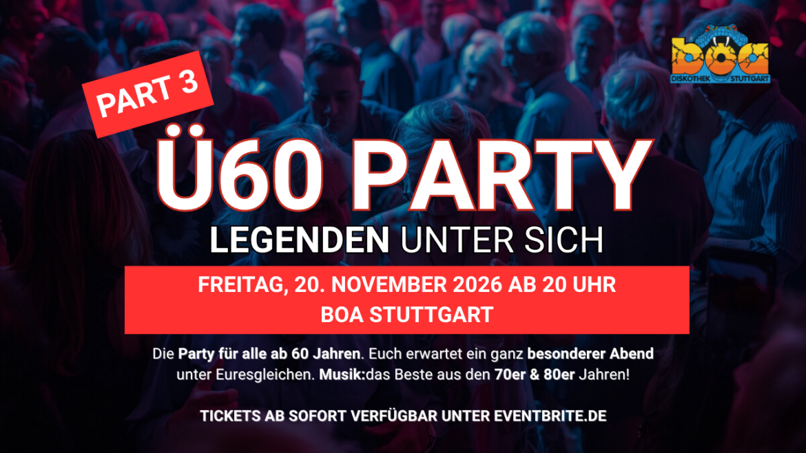 Ü60 PARTY – LEGENDEN UNTER SICH – Fr. 20.11.2026 ab 20 Uhr BOA Stuttgart