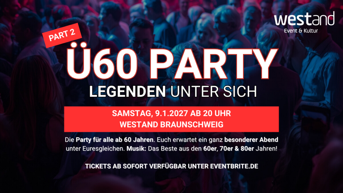 Ü60 PARTY – LEGENDEN UNTER SICH – Sa, 9.1. ab 20 Uhr – Westand Braunschweig