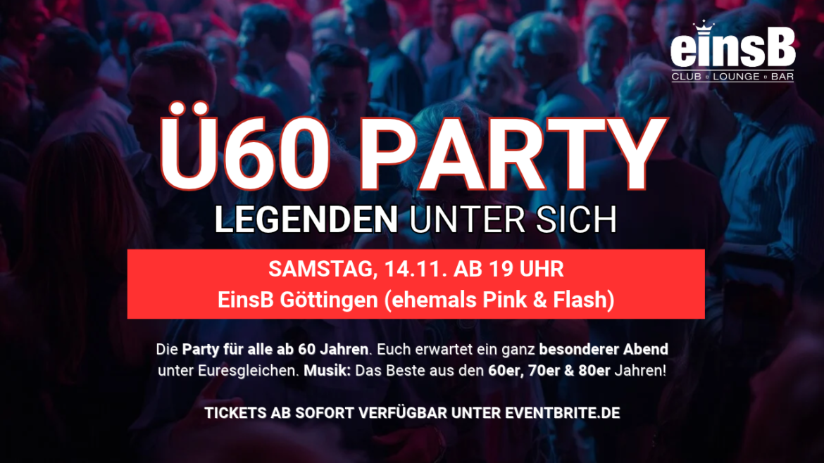Ü60 PARTY – LEGENDEN UNTER SICH – Sa, 14.11. ab 19 Uhr – EinsB Göttingen