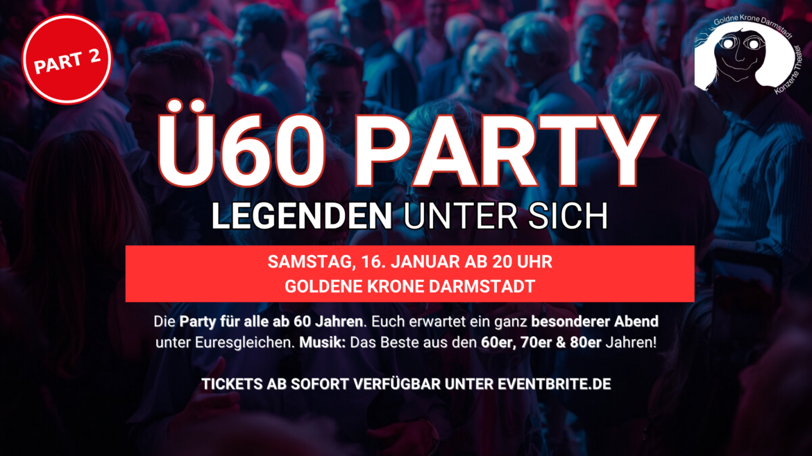 Ü60 PARTY – LEGENDEN UNTER SICH – Sa, 16.1. 2027 ab 20 Uhr – Goldene Krone