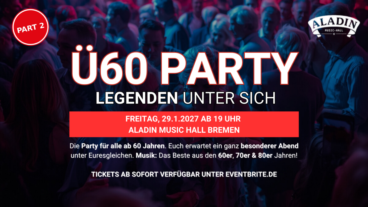 Ü60 PARTY – LEGENDEN UNTER SICH – Fr, 29.1. ab 19 Uhr – Aladin Music Hall