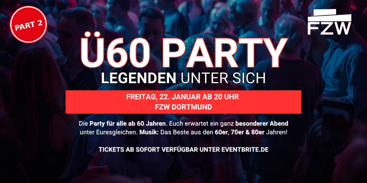 Ü60 PARTY – LEGENDEN UNTER SICH – Fr, 22.1. ab 20 Uhr – FZW – Part 2