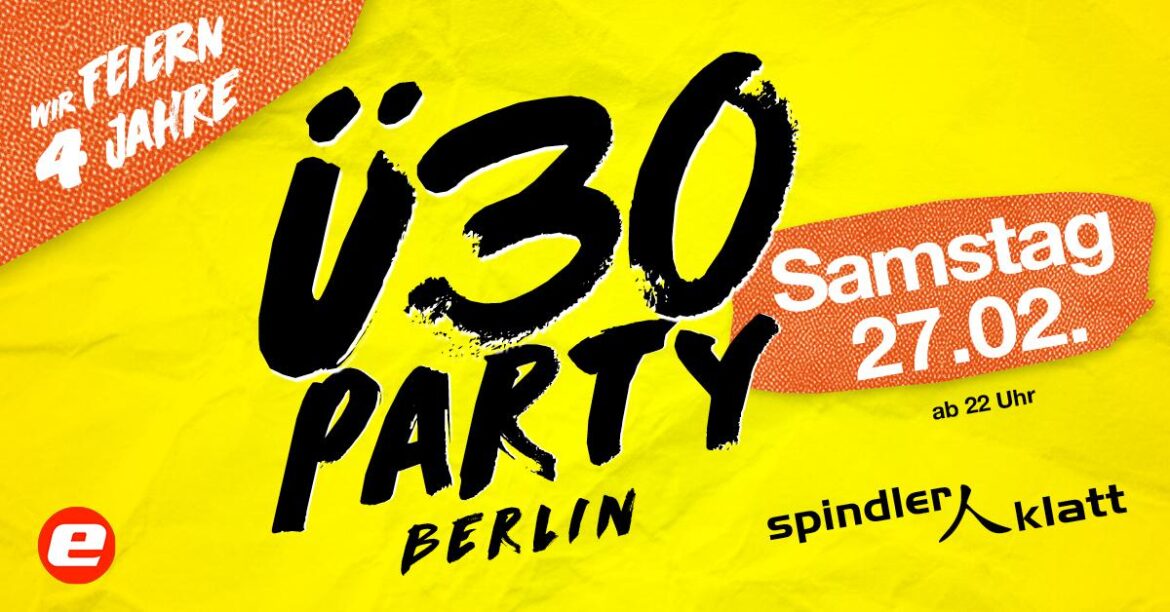 4 JAHRE Ü30 PARTY BERLIN – BIRTHDAY BASH!